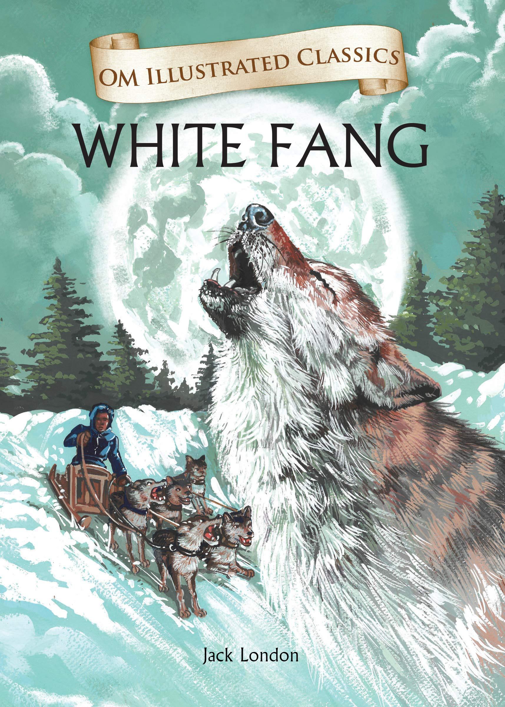 White Fang : Illustrated abridged Classics (Om Illustrated Classics) by Jack London