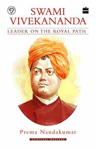 Swami Vivekananda leader on the royal  path by Prema Nandakumar