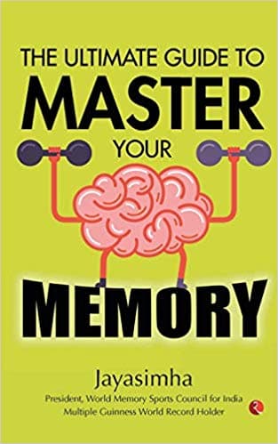 The Ultimate Guide to Master Your Memory by Jayasimha