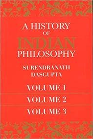 A History of Indian Philosophy by Surendranath Dasgupta