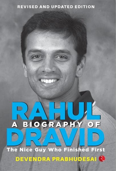 A BIOGRAPHY OF RAHUL DRAVID (REVISE) by Devendra Prabhudesai