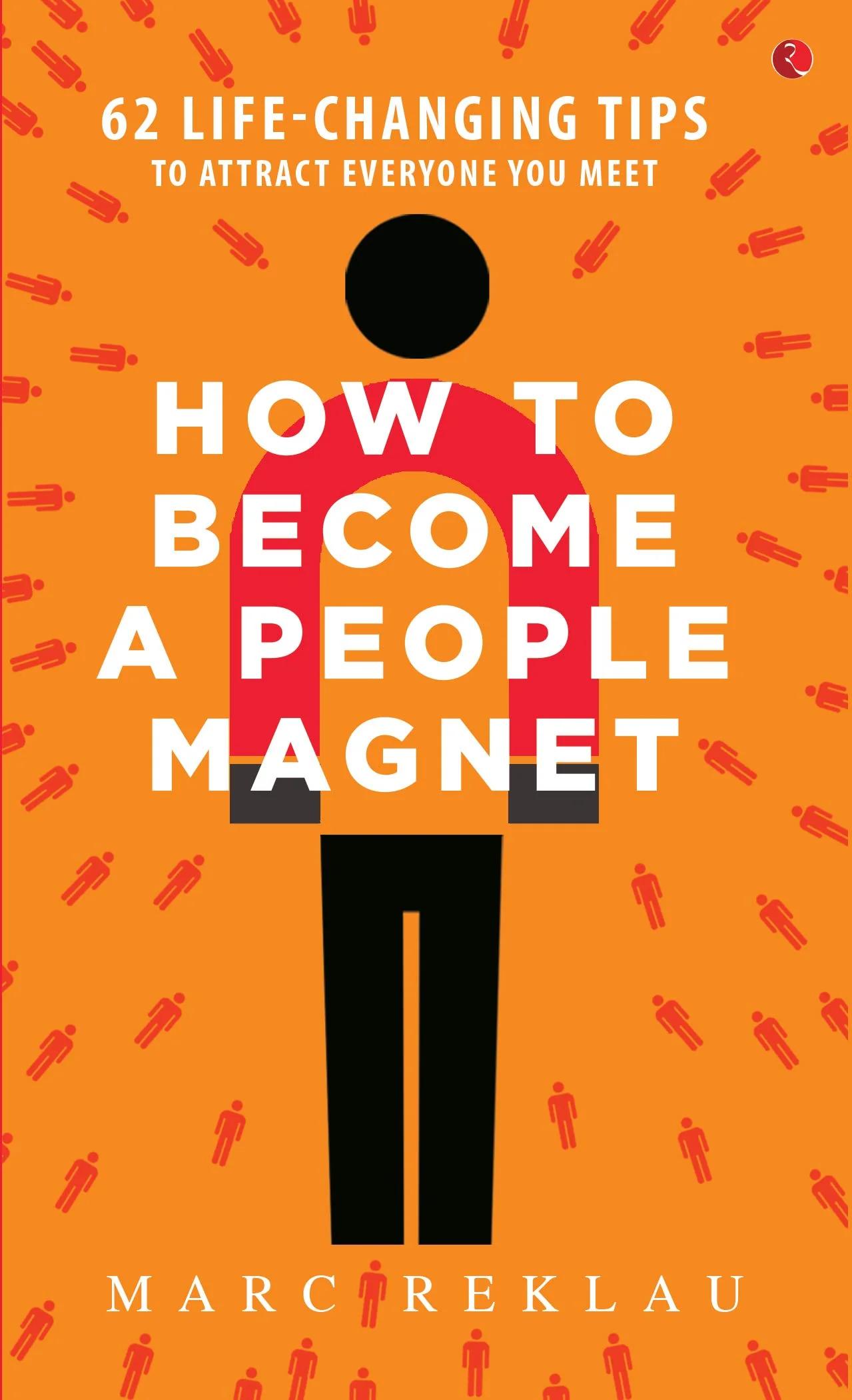 How to Become a People Magnet by Marc Reklau