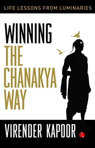 Winning the Chanakya Way by Virendra Kapoor
