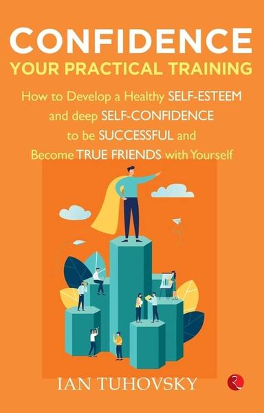 CONFIDENCE: YOUR PRACTICAL TRAINING by Ian Tuhovsky