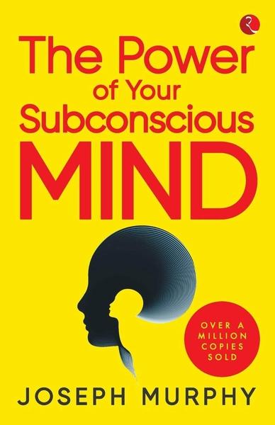 The Power of Your Subconscious Mind by Joseph Murphy