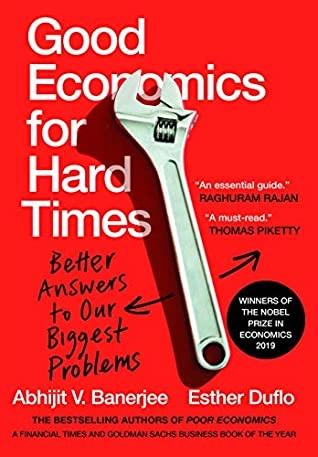 Good Economics for Hard Times by Abhijit V. Banerjee, Esther Duflo