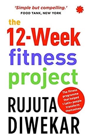 12-WEEK FITNESS PROJECT. by Rujuta Diwekar