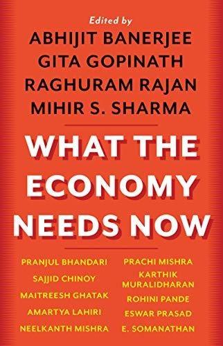 What The Economy Needs Now by Abhijit Banerjee