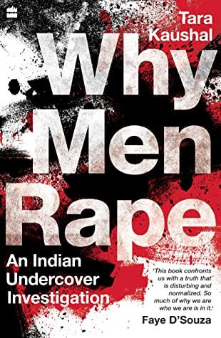 Why Men Rape by Tara. Kaushal