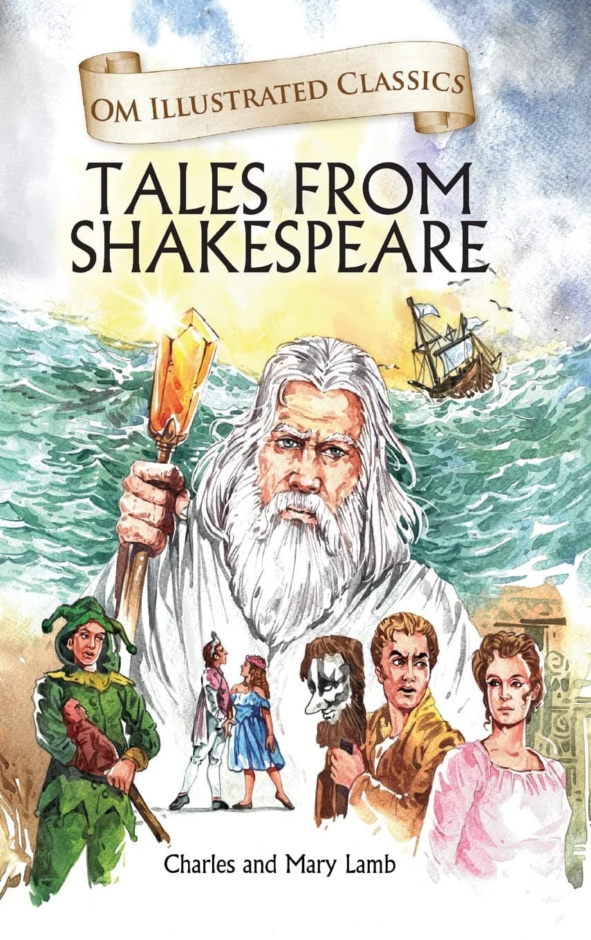 Om Illustrated Classics: Tales From Shakespeare (Illustrated Abridged Classics) by Charles And Mary Lamb