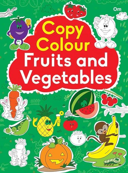 Colouring book : Copy Colour Fruits and Vegetables by Om Books International