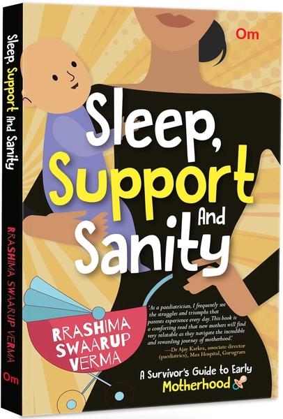 Sleep, Support And Sanity: A Survivor's Guide to Early Motherhood by Rrashima Swaarup Verma