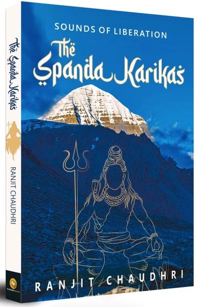 Sounds of Liberation, The Spanda Karikas by Ranjit Chaudhri