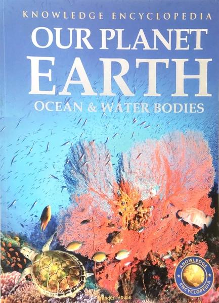 Our Planet Earth: Oceans & Water Bodies by Wonder House