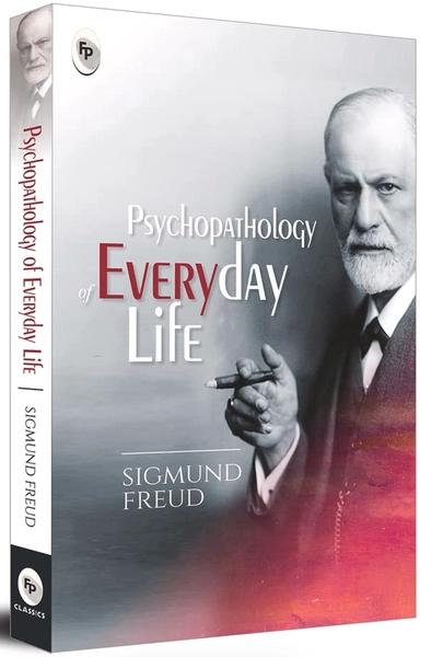 Psychopathology of Everyday Life by Sigmund Freud