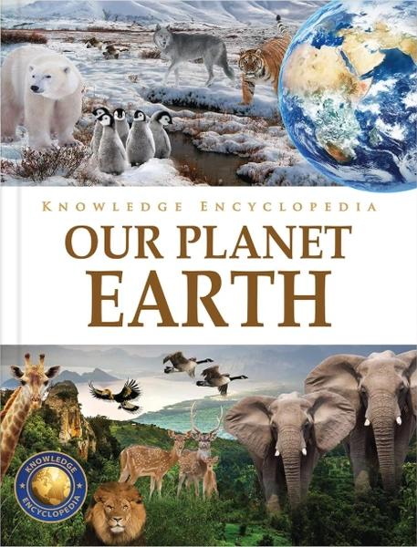 Knowledge Encyclopedia: Our Planet Earth by Wonder House Books