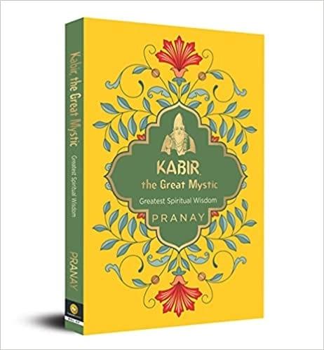 Kabir The Great Mystic by Pranay