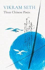 Three Chinese Poets by Vikram Seth