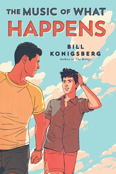 The Music of What Happens by Bill Konigsberg