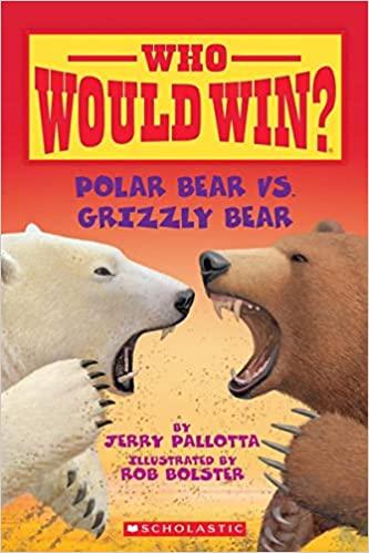 Who Would Win? Polar Bear Vs. Grizzly by Jerry Pallotta
