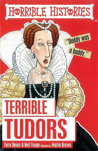 Terrible Tudors by Terry Deary