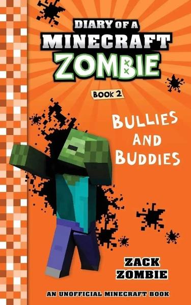 Diary Of A Minecraft Zombie #2: Bullies and Buddies by Zack Zombie