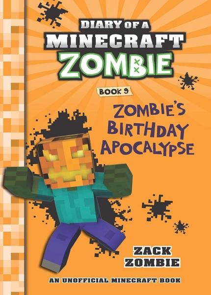 DIARY OF A MINECRAFT ZOMBIE #09: ZOMBIES BIRTHDAY APOCALYPSE by Zack Zombie