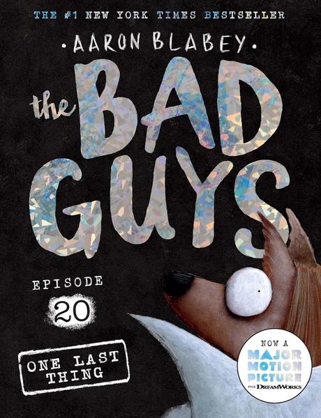 THE BAD GUYS EPISODE #20: ONE LAST THING by Aaron Blabey