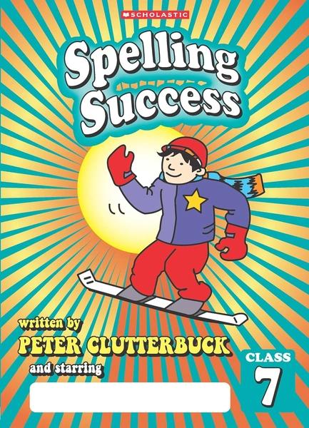 Spelling Success: Class 7 by Peter Clutterbuck