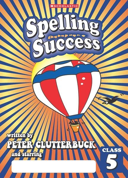 Spelling Success: Class 5 by Peter Clutterbuck