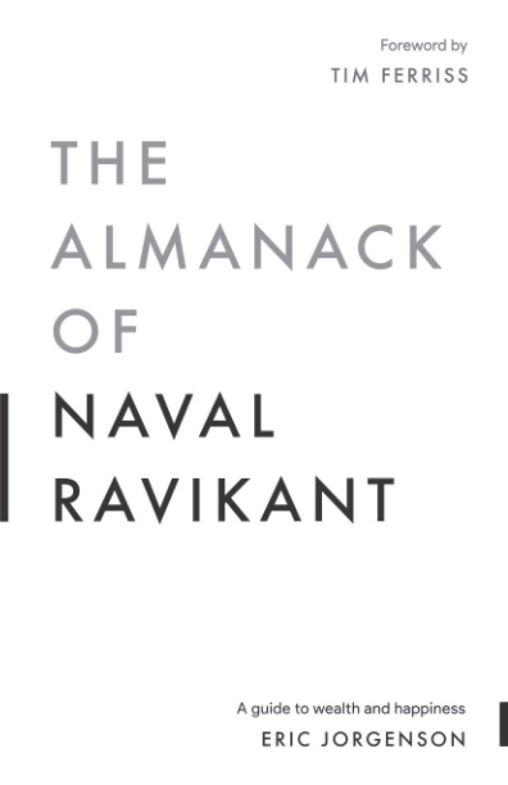 The Almanack Of Naval Ravikant by Eric Jorgenson