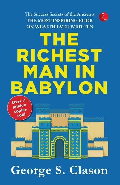 THE RICHEST MAN IN BABYLON by Georege S. Clason