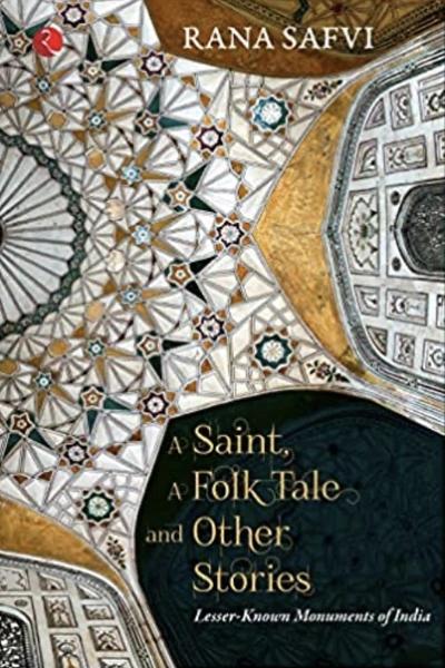 A Saint, a Folk Tale and Other Stories by Rana Safvi
