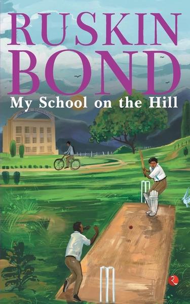 My School on the Hill by Ruskin Bond