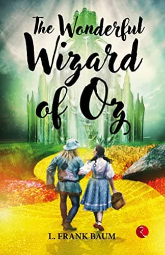 THE WONDERFUL WIZARD OF OZ by L. Frank Baum