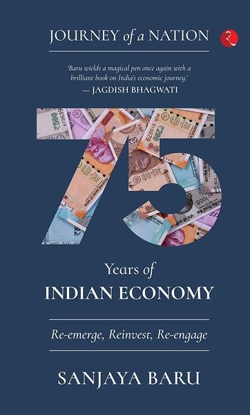 75 Years of Indian Economy by Sanjaya Baru
