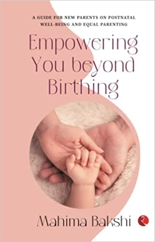 EMPOWERING YOU BEYOND BIRTHING by Dr Mahima Bakshi