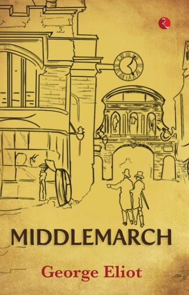 MIDDLEMARCH by George Eliot