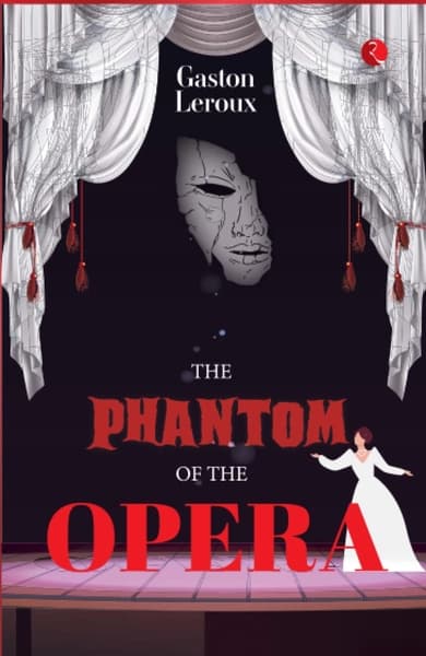 The Phantom of the Opera by Gaston Leroux