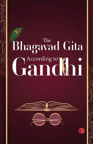Bhagavad Gita According to Gandhi (Gita According to Gandhi) by M K Gandhi