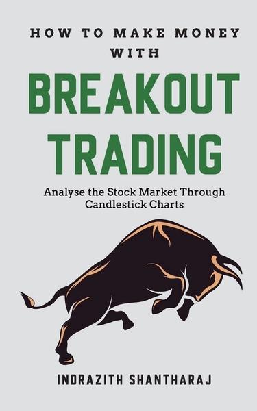How to Make Money through Breakout Trading by Indrazith Shantharaj