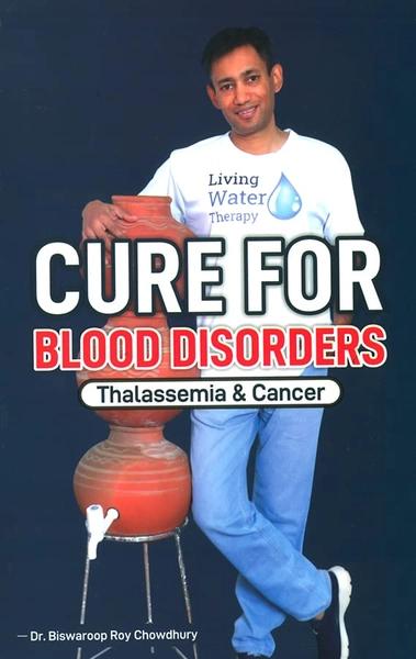 Cure For Blood Disorders by Dr Biswaroop Roy Chowdhury
