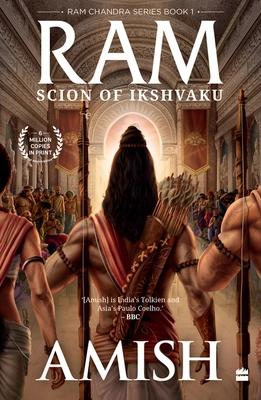Ram - Scion of Ikshvaku (Ram Chandra Series Book 1) by Amish Tripathi