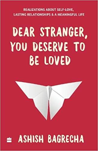 DEAR STRANGER, YOU DESERVE TO BE LOVED. by Ashish Bagrecha