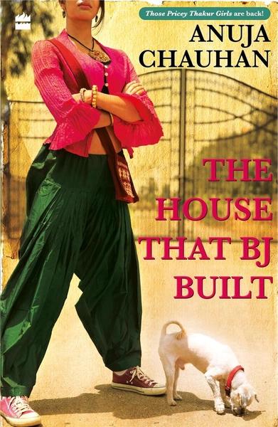 The House that BJ Built by Anuja Chauhan