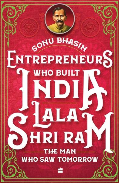 Entrepreneurs who Built India by Sonu Bhasin