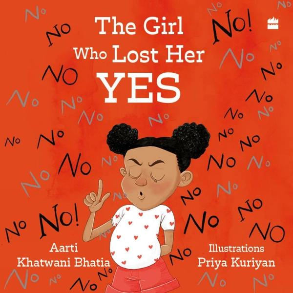 The Girl Who Lost Her Yes by Aarti Khatwani Bhatia