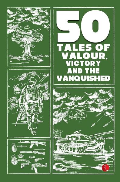 50 Tales of Valour, Victory and the Vanquished by James Cutler