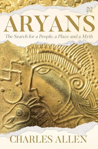 Aryans: The Search for a People, a Place and a Myth by Charles Allen