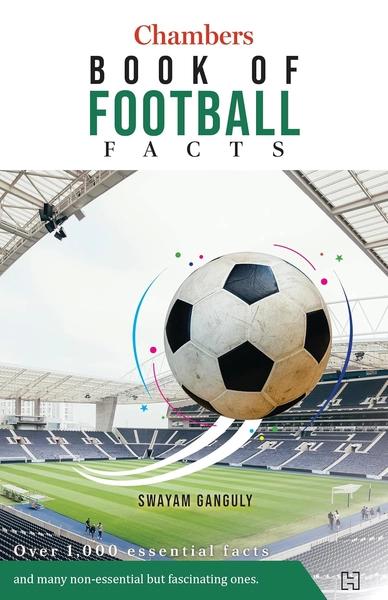 Chambers Book of Football Facts by Swayam Ganguly